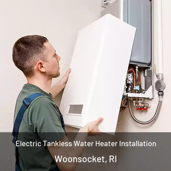  Electric Tankless Water Heater Installation Woonsocket, RI