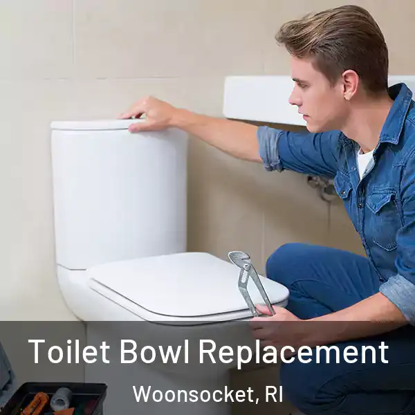  Toilet Bowl Replacement Woonsocket, RI